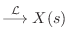 $\displaystyle \stackrel{\cal L}{\longrightarrow}X(s)$