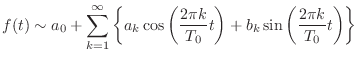 $\displaystyle f(t) \sim a_0 + \sum_{k=1}^{\infty} \left\{ a_k \cos{\left(\frac{2\pi k}{T_0}t\right)} + b_k \sin{\left(\frac{2\pi k}{T_0}t\right)} \right\}$