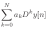 $\displaystyle \sum_{k = 0}^{N} a_k D^k y[n]$