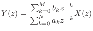 $\displaystyle Y(z) = \frac{\sum_{k = 0}^{M} b_k z^{-k}}{\sum_{k = 0}^{N} a_k z^{-k}} X(z)$