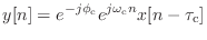 $\displaystyle y[n] = e^{-j\phi_\textnormal{c}} e^{j\omega_\textnormal{c}n} x[n - \tau_\textnormal{c}]$