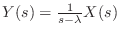 $ Y(s) = \frac{1}{s - \lambda} X(s)$