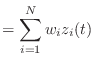 $\displaystyle = \sum_{i=1}^{N} w_i z_i(t)$