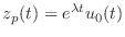 $ z_p(t) = e^{\lambda t} u_0(t)$