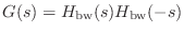 $ G(s) = H_\textnormal{bw}(s)H_\textnormal{bw}(-s)$