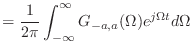 $\displaystyle = \frac{1}{2\pi}\int_{-\infty}^{\infty} G_{-a,a}(\Omega) e^{j\Omega t}d\Omega$