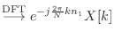 $\displaystyle \stackrel{\text{DFT}}{\longrightarrow}e^{-j\frac{2\pi}{N}k n_1} X[k]$