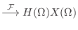 $\displaystyle \stackrel{\cal F}{\longrightarrow}H(\Omega)X(\Omega)$