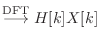 $\displaystyle \stackrel{\text{DFT}}{\longrightarrow}H[k]X[k]$