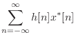 $\displaystyle \sum_{n=-\infty}^{\infty} h[n]x^{*}[n]$