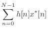 $\displaystyle \sum_{n=0}^{N-1} h[n]x^{*}[n]$