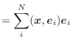 $\displaystyle = \sum_i^N (\bm{x}, \bm{e}_i)\bm{e}_i$