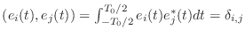 $ (e_i(t), e_j(t)) =
\int_{-T_0/2}^{T_0/2} e_i(t) e_j^{*}(t) dt = \delta_{i,j}$