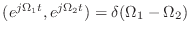 $ (e^{j\Omega_1 t}, e^{j\Omega_2 t}) = \delta(\Omega_1
- \Omega_2)$