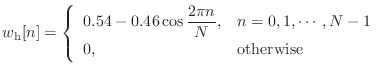 $\displaystyle w_\textnormal{h}[n] = \left\{ \begin{array}{ll} \displaystyle 0.5...
...i n}{N}}, & n = 0, 1, \cdots, N-1 0, & \text{otherwise} \end{array} \right.$