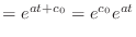 $\displaystyle = e^{at + c_0} = e^{c_0} e^{at}$