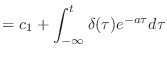 $\displaystyle = c_1 + \int_{-\infty}^t \delta(\tau) e^{-a\tau} d\tau$