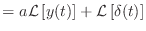 $\displaystyle = a {\cal L}\left[ y(t) \right] + {\cal L}\left[\delta(t) \right]$