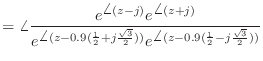 $\displaystyle = \angle \frac{e^{\angle(z - j)} e^{\angle(z + j)}}{e^{\angle(z -...
... j\frac{\sqrt{3}}{2}))} e^{\angle(z - 0.9(\frac{1}{2} - j\frac{\sqrt{3}}{2}))}}$