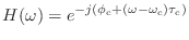 $\displaystyle H(\omega) = e^{-j(\phi_\textnormal{c}+ (\omega - \omega_\textnormal{c})\tau_\textnormal{c})}$