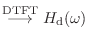 $\displaystyle \stackrel{\text{DTFT}}{\longrightarrow}H_\textnormal{d}(\omega)$