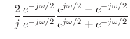 $\displaystyle = \frac{2}{j} \frac{e^{-j\omega/2}}{e^{-j\omega/2}} \frac{e^{j\omega/2} - e^{-j\omega/2}}{e^{j\omega/2} + e^{-j\omega/2}}$