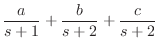 $\displaystyle \frac{a}{s + 1} + \frac{b}{s + 2} + \frac{c}{s + 2}$