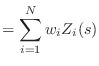 $\displaystyle = \sum_{i=1}^{N} w_i Z_i(s)$