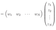 $\displaystyle = \begin{pmatrix}w_1 & w_2 & \cdots & w_N \end{pmatrix} \begin{pmatrix}z_1  z_2  \vdots  z_N  \end{pmatrix}$