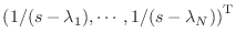 $ \left(1/(s - \lambda_1), \cdots, 1/(s - \lambda_N)\right)^\textnormal{T}$