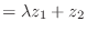 $\displaystyle = \lambda z_1 + z_2$