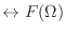 $\displaystyle \leftrightarrow F(\Omega)$