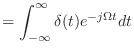 $\displaystyle = \int_{-\infty}^{\infty} \delta(t) e^{-j\Omega t}dt$