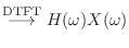 $\displaystyle \stackrel{\text{DTFT}}{\longrightarrow}H(\omega)X(\omega)$