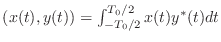 $ (x(t), y(t)) = \int_{-T_0/2}^{T_0/2} x(t) y^{*}(t) dt$