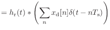 $\displaystyle = h_\textnormal{r}(t) * \left( \sum_n x_\textnormal{d}[n] \delta(t - nT_\textnormal{s}) \right)$