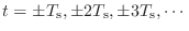 $ t = \pm T_\textnormal{s}, \pm 2T_\textnormal{s}, \pm 3T_\textnormal{s}, \cdots$