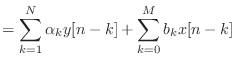 $\displaystyle = \sum_{k = 1}^{N} \alpha_k y[n - k] + \sum_{k = 0}^{M} b_k x[n - k]$