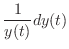 $\displaystyle \frac{1}{y(t)}dy(t)$