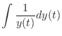 $\displaystyle \int \frac{1}{y(t)}dy(t)$