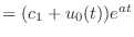 $\displaystyle = (c_1 + u_0(t)) e^{at}$