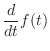 $ \displaystyle\frac{d}{dt} f(t)$