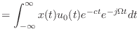 $\displaystyle = \int_{-\infty}^{\infty} x(t) u_0(t) e^{-ct} e^{-j\Omega t}dt$