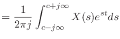 $\displaystyle = \frac{1}{2\pi j} \int_{c -j\infty}^{c + j\infty} X(s) e^{st} ds$