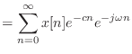 $\displaystyle = \sum_{n = 0}^{\infty} x[n] e^{-cn} e^{-j\omega n}$