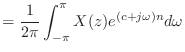 $\displaystyle = \frac{1}{2\pi} \int_{-\pi}^{\pi} X(z) e^{(c + j\omega) n} d\omega$
