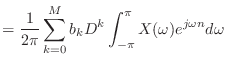 $\displaystyle = \frac{1}{2\pi} \sum_{k = 0}^{M} b_k D^k \int_{-\pi}^{\pi} X(\omega) e^{j\omega n} d\omega$