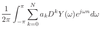 $\displaystyle \frac{1}{2\pi} \int_{-\pi}^{\pi} \sum_{k = 0}^{N} a_k D^k Y(\omega) e^{j\omega n} d\omega$