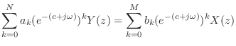 $\displaystyle \sum_{k = 0}^{N} a_k (e^{-(c + j\omega)})^k Y(z) = \sum_{k = 0}^{M} b_k (e^{-(c + j\omega)})^k X(z)$