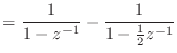 $\displaystyle = \frac{1}{1 - z^{-1}} - \frac{1}{1 - \frac{1}{2} z^{-1}}$